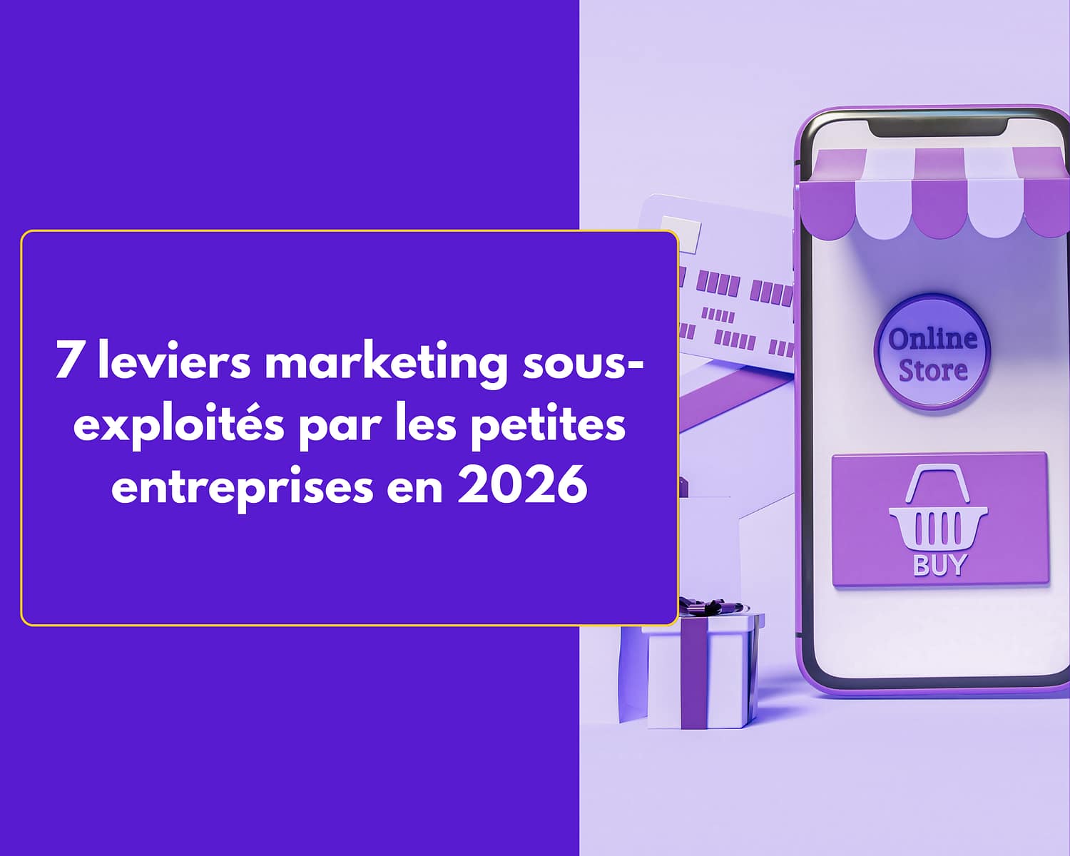 7 leviers marketing sous-exploités par les petites entreprises en 2026